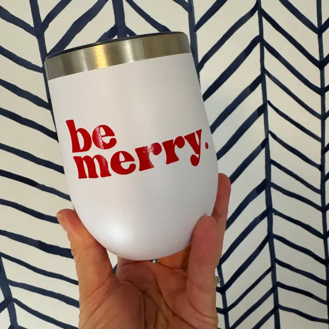 Be Merry Stemless Tumbler – Holiday Gift Drinkware - Festive Everything Labeled