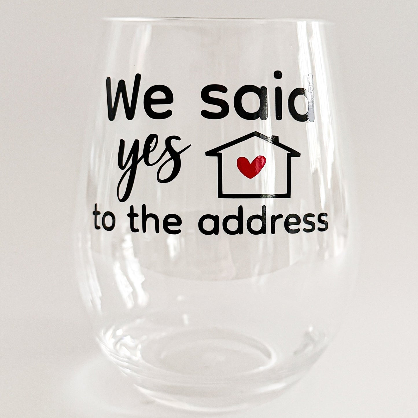 Housewarming Wine Glass – “We Said Yes to the Address” Acrylic Wine Glass Gift Everything Labeled