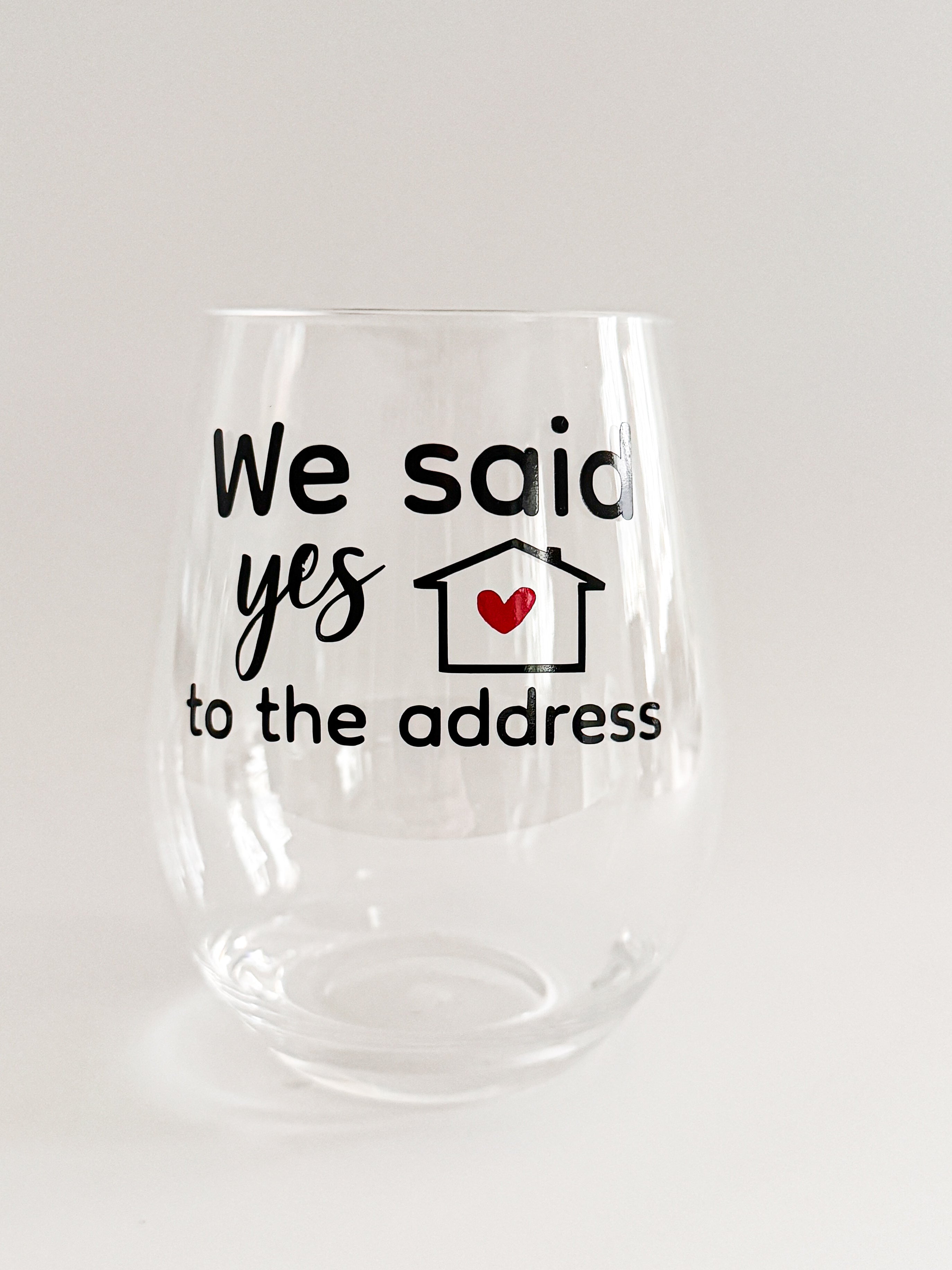 Housewarming Wine Glass | “We Said Yes to the Address” Acrylic Wine Glass Gift