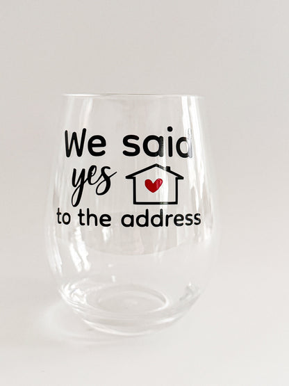 Housewarming Wine Glass – “We Said Yes to the Address” Acrylic Wine Glass Gift Everything Labeled