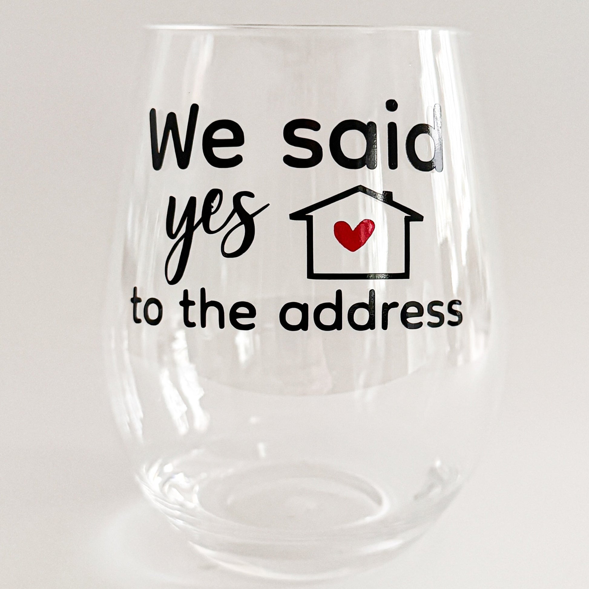 Housewarming Wine Glass – “We Said Yes to the Address” Acrylic Wine Glass Gift Everything Labeled